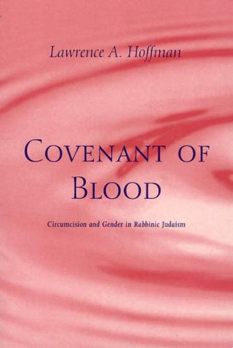 Covenant of Blood: Circumcision and Gender in Rabbinic Judaism - Chicago Studies in History of Judaism CSHJ (Hardback)