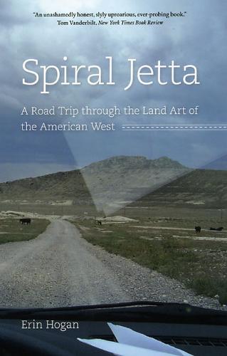 Spiral Jetta: A Road Trip through the Land Art of the American West - Culture Trails - Adventures in Travel (Paperback)