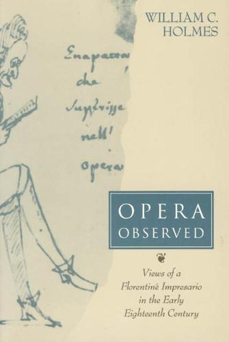 Opera Observed: Views of a Florentine Impresario in the Early Eighteenth Century (Hardback)
