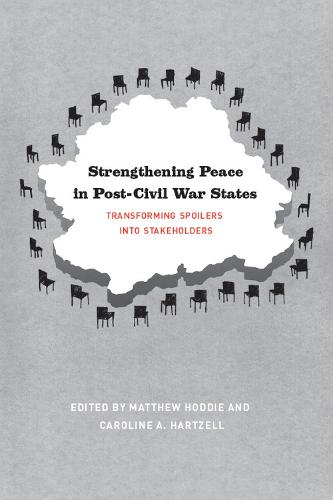 Strengthening Peace in Post-Civil War States: Transforming Spoilers into Stakeholders (Paperback)
