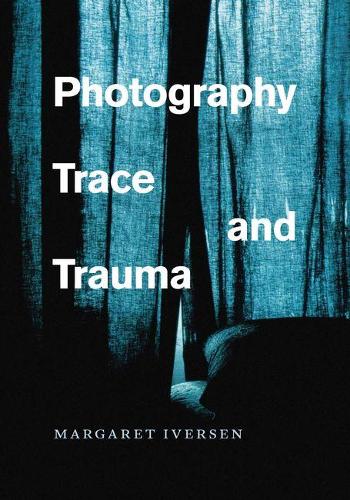 Photography, Trace, and Trauma (Hardback)