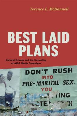 Best Laid Plans: Cultural Entropy and the Unraveling of AIDS Media Campaigns (Paperback)
