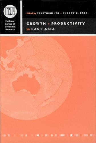 Growth and Productivity in East Asia - National Bureau of Economic Research - East Asia Seminar on Economics (Hardback)