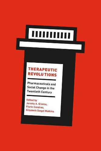 Therapeutic Revolutions: Pharmaceuticals and Social Change in the Twentieth Century (Paperback)
