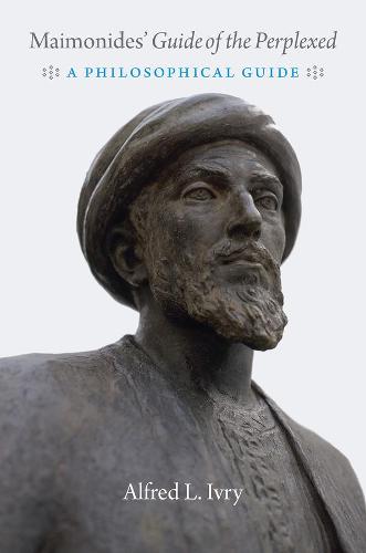 Maimonides' "Guide of the Perplexed": A Philosophical Guide (Hardback)
