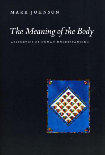 The Meaning of the Body: Aesthetics of Human Understanding (Paperback)