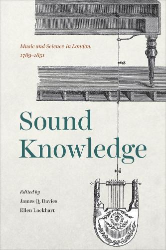 Sound Knowledge: Music and Science in London, 1789-1851 (Hardback)