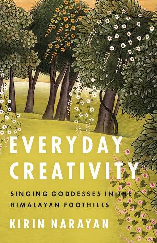 Everyday Creativity: Singing Goddesses in the Himalayan Foothills - Big Issues in Music (Paperback)