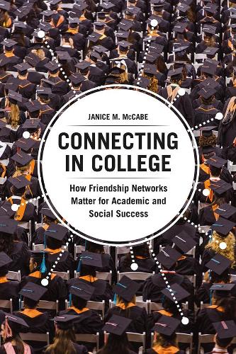 Connecting in College: How Friendship Networks Matter for Academic and Social Success (Paperback)
