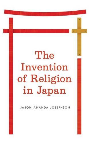 The Invention of Religion in Japan (Hardback)