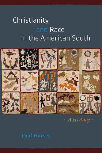 Christianity and Race in the American South: A History - Chicago History of American Religion (Hardback)