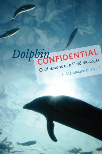 Dolphin Confidential: Confessions of a Field Biologist (Paperback)