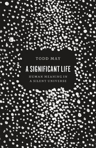 A Significant Life: Human Meaning in a Silent Universe (Paperback)