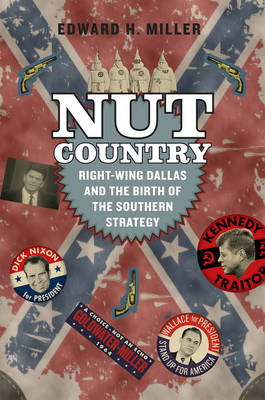 Nut Country: Right-Wing Dallas and the Birth of the Southern Strategy (Paperback)