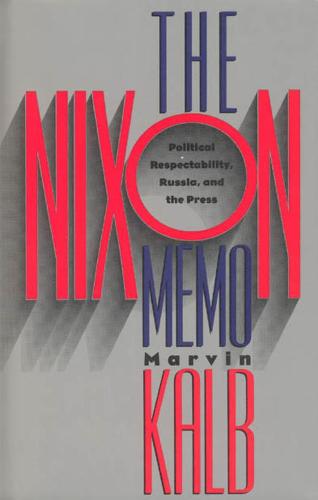 The Nixon Memo: Political Respectability, Russia, and the Press (Hardback)