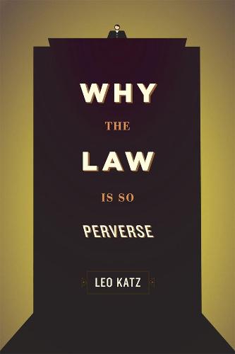 Why the Law Is So Perverse (Hardback)