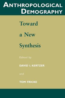 Anthropological Demography: Toward a New Synthesis - Population and Development Series (Paperback)