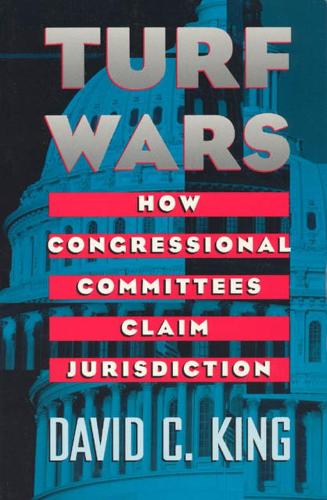 Turf Wars: How Congressional Committees Claim Jurisdiction - American Politics & Political Economy S. (Paperback)
