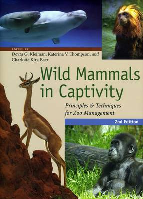 Wild Mammals in Captivity: Principles and Techniques for Zoo Management (Hardback)