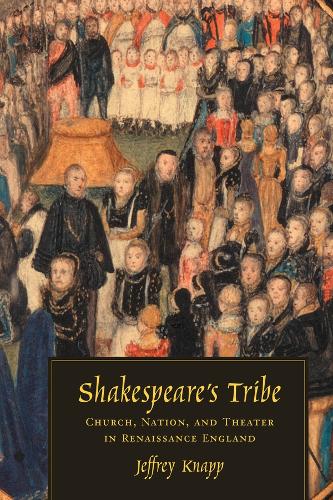 Shakespeare's Tribe: Church, Nation and Theater in Renaissance England (Paperback)