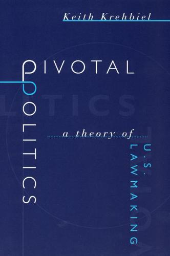 Pivotal Politics: Theory of U.S.Lawmaking (Paperback)