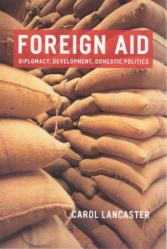 Foreign Aid: Diplomacy, Development, Domestic Policies (Paperback)