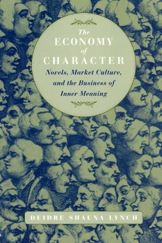 The Economy of Character: Novels, Market Culture, and the Business of Inner Meaning - Emersion: Emergent Village resources for communities of faith (Hardback)
