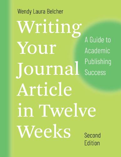 The University of Chicago Press Writing Your Journal Article In Twelve Weeks, Second Edition