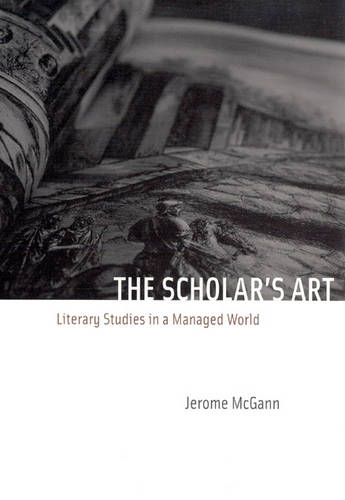 The Scholar's Art: Literary Studies in a Managed World (Paperback)