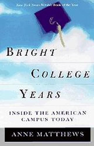 Bright College Years: Inside the American College Today (Paperback)