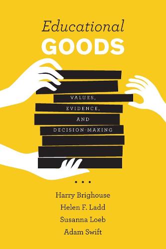 Educational Goods: Values, Evidence, and Decision-Making (Hardback)
