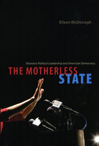 The Motherless State: Women's Political Leadership and American Democracy (Paperback)