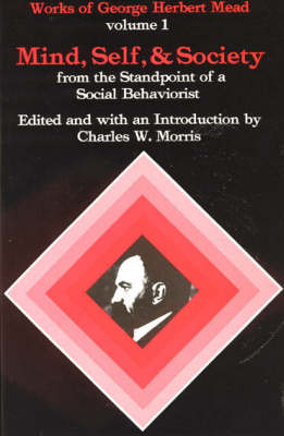 Mind, Self and Society - Works of George Herbert Mead v. 1 (Paperback)