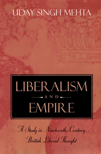 Liberalism and Empire: A Study in Nineteenth-century British Liberal Thought (Paperback)