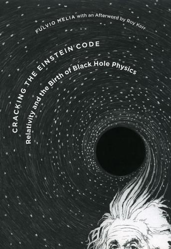 Cracking the Einstein Code: Relativity and the Birth of Black Hole Physics (Hardback)