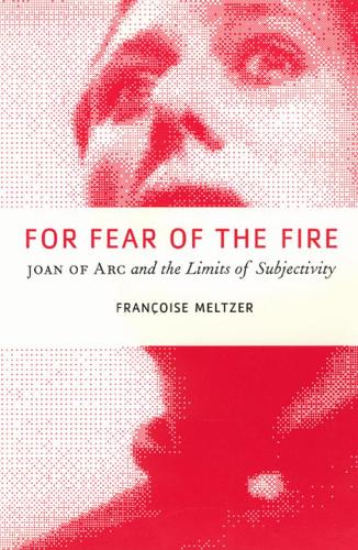 For Fear of the Fire: Joan of Arc and the Limits of Subjectivity (Hardback)