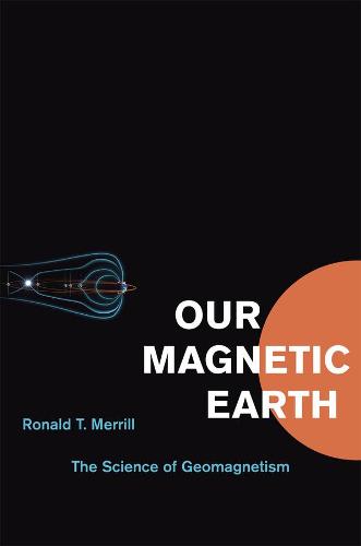 Our Magnetic Earth: The Science of Geomagnetism (Hardback)