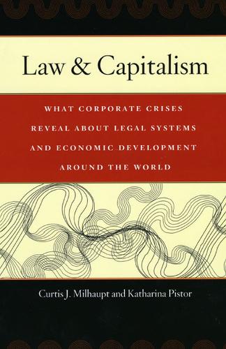 Law and Capitalism: What Corporate Crises Reveal About Legal Systems and Economic Development Around the World (Hardback)