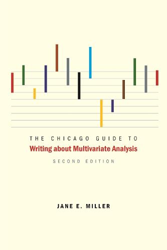 The Chicago Guide to Writing About Multivariate Analysis - Chicago Guides to Writing, Editing and Publishing (Paperback)