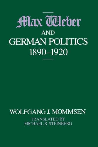 Max Weber and German Politics, 1890-1920 (Paperback)