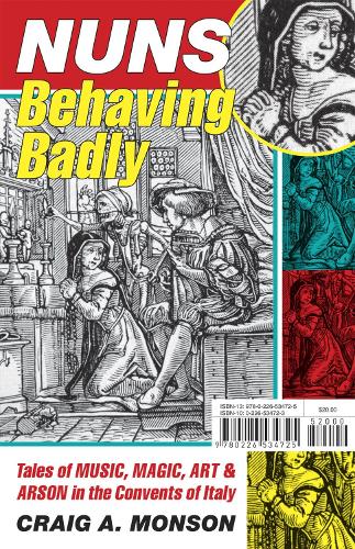 Nuns Behaving Badly: Tales of Music, Magic, Art, and Arson in the Convents of Italy (Paperback)