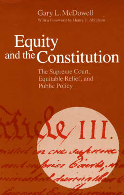 Equity and the Constitution: Supreme Court, Equitable Relief and Public Policy (Hardback)