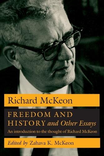 Freedom and History and Other Essays: The Thought of Richard McKeon (Paperback)