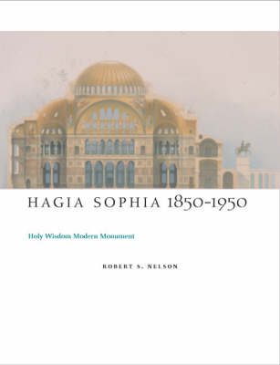 Hagia Sophia 1850-1950: Holy Wisdom Modern Monument (Hardback)