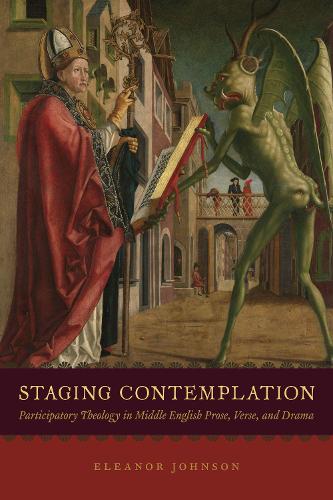 Staging Contemplation: Participatory Theology in Middle English Prose, Verse, and Drama (Hardback)