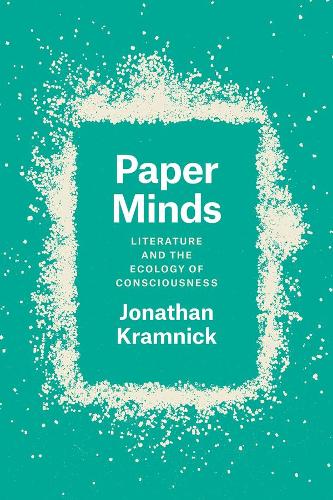 Paper Minds: Literature and the Ecology of Consciousness (Hardback)