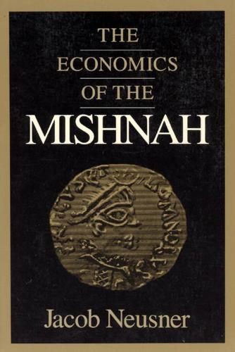 The Economics of the Mishnah - Chicago Studies in the History of Judaism (Hardback)