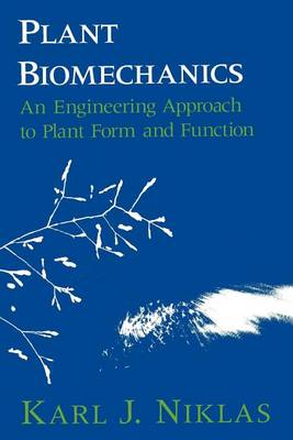 Plant Biomechanics: An Engineering Approach to Plant Form and Function (Paperback)