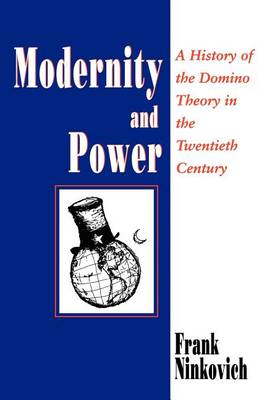 Modernity and Power: History of the Domino Theory in the Twentieth Century (Paperback)