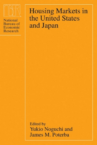 Housing Markets in the United States and Japan: Joint Conference : Papers - National Bureau of Economic Research Conference Report (Hardback)